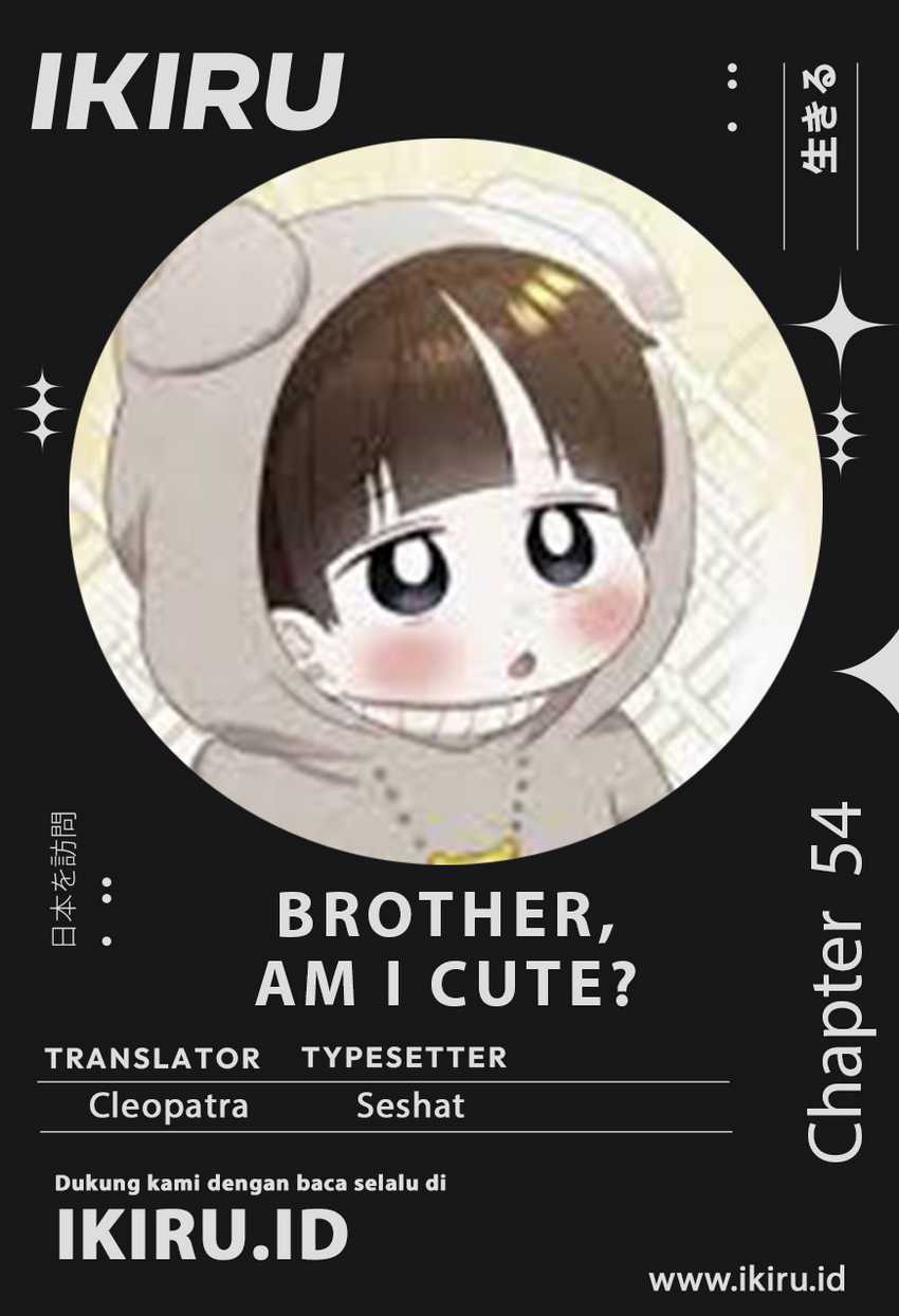 Brother, Am I Cute? Chapter 54 Bahasa Indonesia