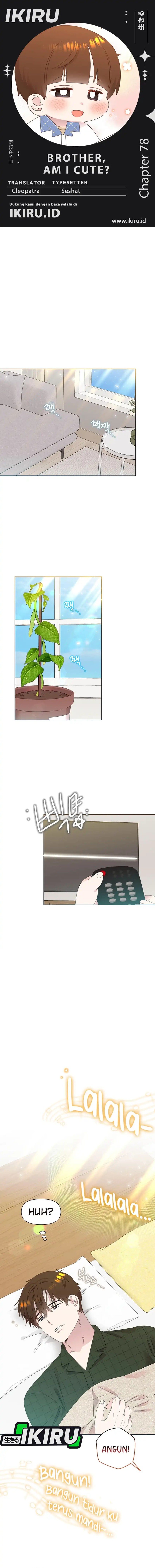 Brother, Am I Cute? Chapter 78 Bahasa Indonesia