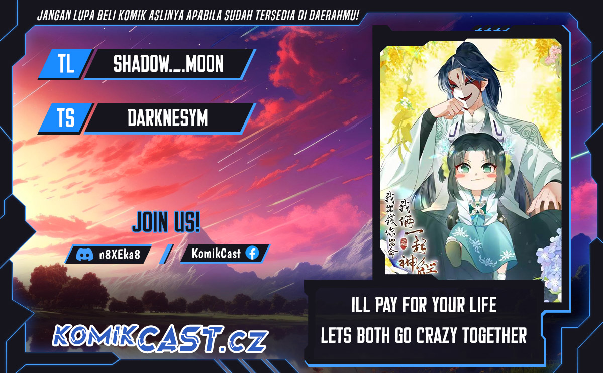 I’ll Pay for your Life, Let’s Both Go Crazy Together! Chapter 20 Bahasa Indonesia