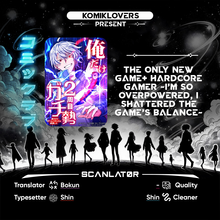 The Only New Game+ Hardcore Gamer ~I’m so Overpowered, I Shattered the Game’s Balance~ chapter 1