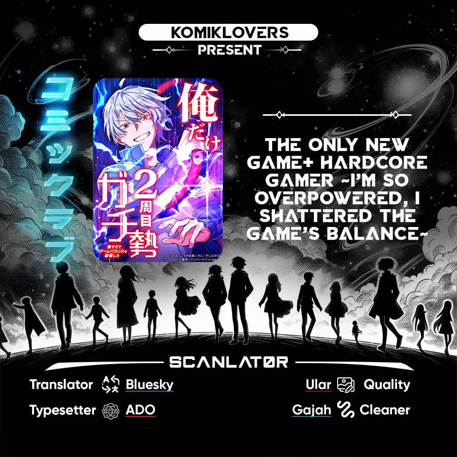 The Only New Game+ Hardcore Gamer ~I’m so Overpowered, I Shattered the Game’s Balance~ chapter 5